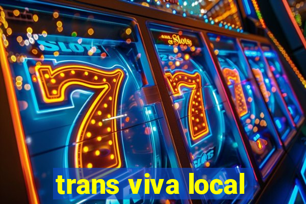 trans viva local